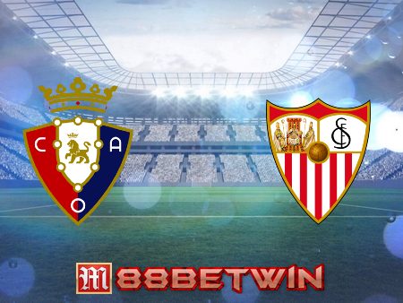 Soi kèo nhà cái M88, nhận định Osasuna vs Sevilla – 03h00 – 06/02/2022