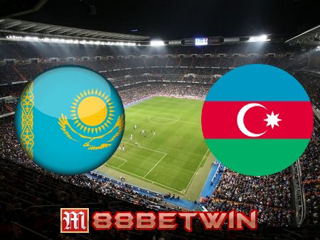 Soi kèo nhà cái M88, nhận định Kazakhstan vs Azerbaijan – 21h00 – 03/06/2022