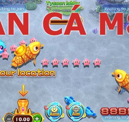 Bắn cá M88 – Top những game bắn cá được yêu thích nhất tại M88