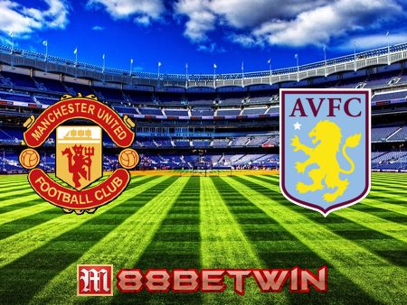 Soi kèo nhà cái Manchester Utd vs Aston Villa – 03h00 – 11/11/2022