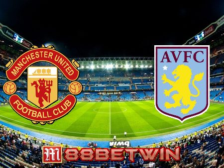 Soi kèo nhà cái Manchester Utd vs Aston Villa – 20h00 – 30/04/2023
